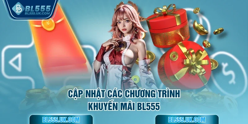 Cập nhật các chương trình khuyến mãi BL555